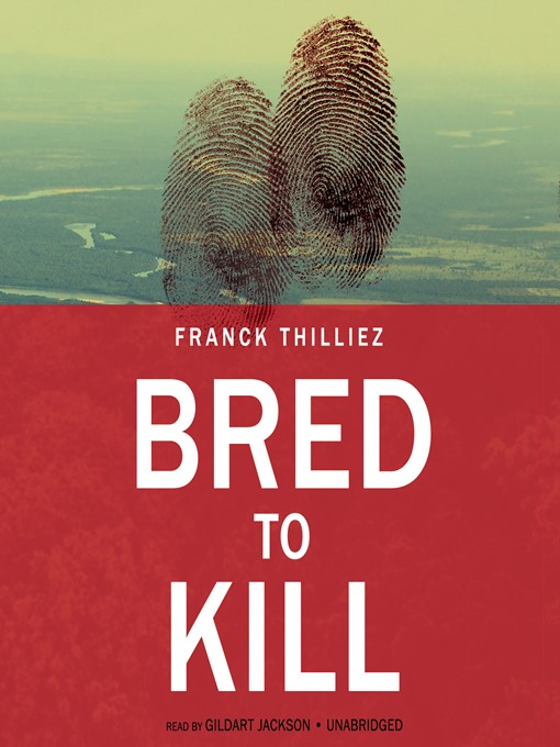 Title details for Bred to Kill by Franck Thilliez - Wait list